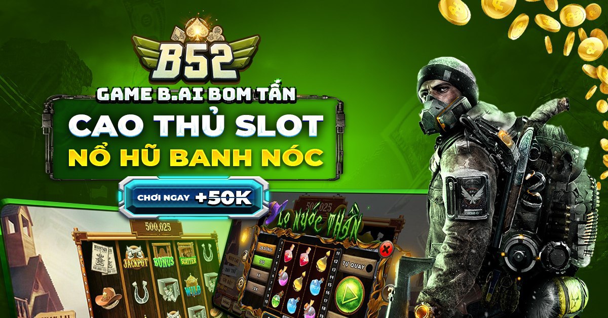Cổng game B52CLUB uy tín, xanh chín